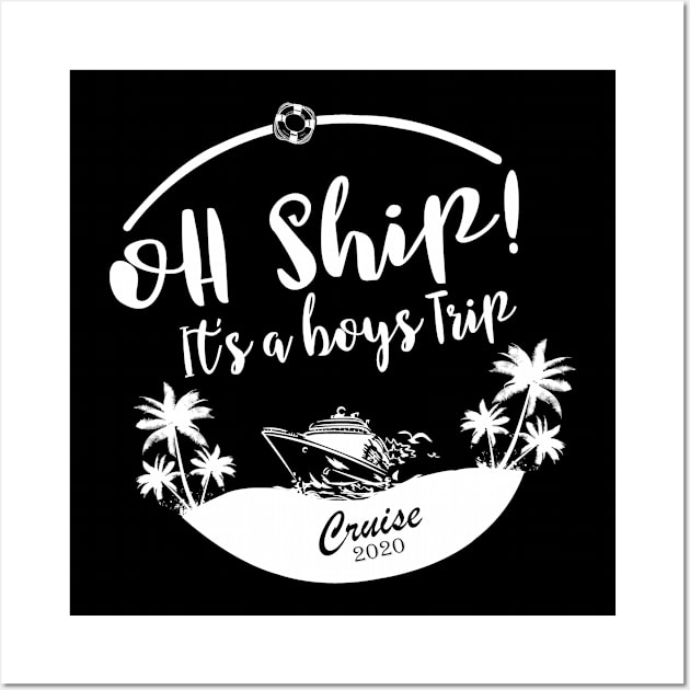 Cruise Wear Oh Ship It's a Boys Trip Cruise 2020 Cruise Wall Art by StacysCellar